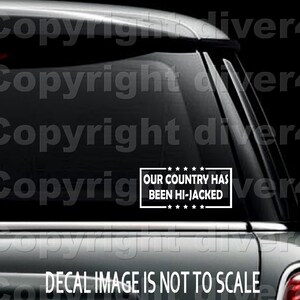 Our Country Has Been Hi-Jacked Car Truck Van Window or Bumper Sticker Vinyl Decal