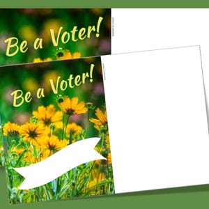 May include: Two postcards with a floral design featuring yellow flowers and green foliage. The text "Be a Voter!" is in a light green color. A white banner is at the bottom of the front postcard.