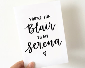 Printable Card - Gossip Girl "You're the Blair to my Serena" - Best Friend, Girlfriend, Birthday, Just Because, Instant Download, PDF
