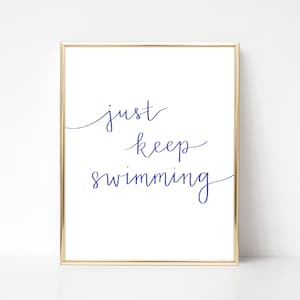 Just Keep Swimming Print - Digital Printable Download 8x10 & 5x7 - Motivational Quote, Minimalist, Simple, Positivity