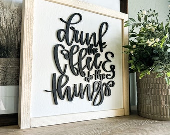 Drink the Coffee and Do the Things | Wood Sign | Wooden Sign | Raised Lettering | Coffee Bar Sign | Coffee Lover | 3D Laser Sign | Kitchen