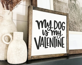 My Dog is My Valentine Sign | Valentines Day Sign | Valentines Day Decor | Dog Lover | Dog Lover Gift | Dog Mom | Gifts for Dog Lover