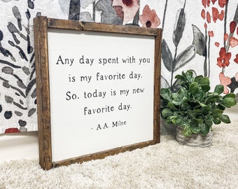 Any Day Spent with You is My Favorite Day Sign | Winnie the Pooh Sign | Favorite Day Sign | Wood Sign | Wooden Sign | AA Milne Quote