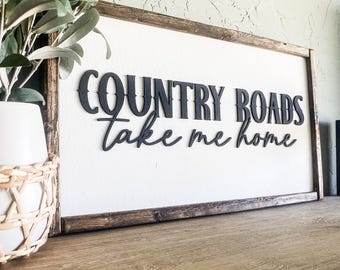 Country Roads Take Me Home | Wood Sign | Wooden Sign | Country Roads Sign | Country Song Quote | Farmhouse Sign | Raised Lettering