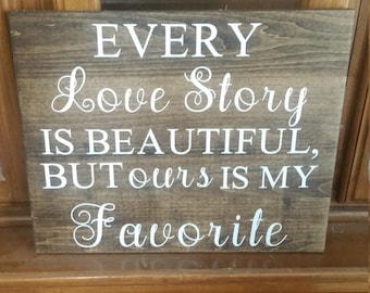 Every Love Story is Beautiful But OURS is my Favorite, Wedding Decor, Wedding gift, wall art, express your love, love story, home decor