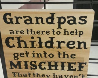 Papas are there to help children get into the mischief that they haven't thought of yet, grandpa's help children, papa sign, grandpa sign