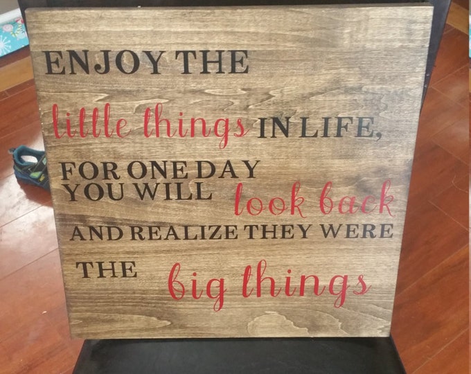 ENJOY the little things in life for one day you will look back and realize they were the Big things, wooden sign, enjoy life sign, wedding