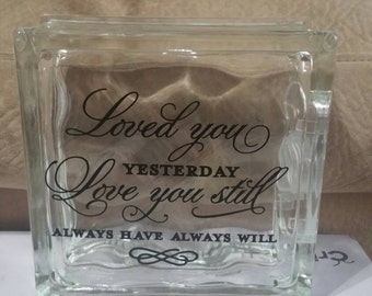 Loved you yesterday, love you still, always have always will glass block, 8x8 lighted glass block. Anniversary, wedding gift