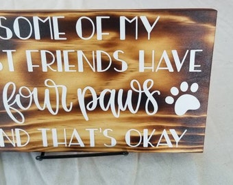 Some of my best friends have four paws, some of my best friends have 4 paws, pet friends, pet love,