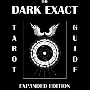 The Dark Exact Tarot Guide Expanded Edition