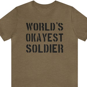 World&#39;s Okayest Soldier T-Shirt, Funny Military Short Sleeve Shirt