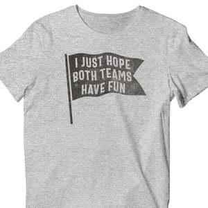 I Just Hope Both Teams Have Fun T-Shirt, Funny Vintage Sports Short Sleeve Shirt
