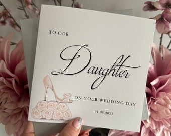 To my Daughter on your Wedding day card personalised with date, To Our Daughter