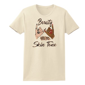 Beauté n’a pas de peau Shirt Tone Beauté Dire Noir et Blanc Belle à l’intérieur et à l’extérieur de la couleur ne définit pas qui vous êtes