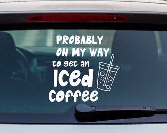 Probably on my way to get an iced coffee vinyl decal