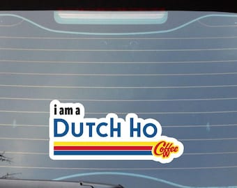 I am a Dutch Ho Vinyl Decal