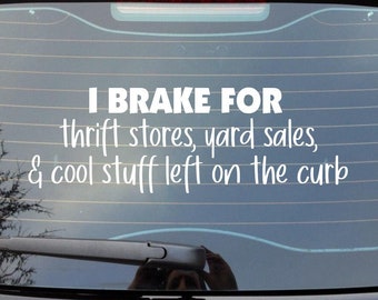 I brake for thrift stores and yard sales vinyl decal
