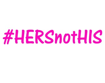 Hashtag Hers Not His vinyl Decal
