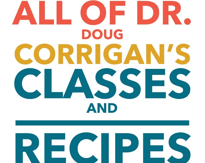 Featured listing image: All of Dr. Doug Corrigan's Classes and Recipes