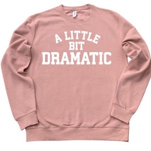 A Little Bit Dramatic Sweatshirt, Funny Teen Girl Sweatshirt, Drama Gift, Teenage Girl Gift, Girls Funny Jumper, Teen Girl Gift in UK