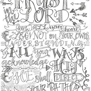 May include: Black and white printable art featuring a hand-lettered quote from Proverbs 3:5-6: "Trust in the Lord with all your heart and lean not on your own understanding; in all your ways acknowledge Him, and He shall direct your paths."