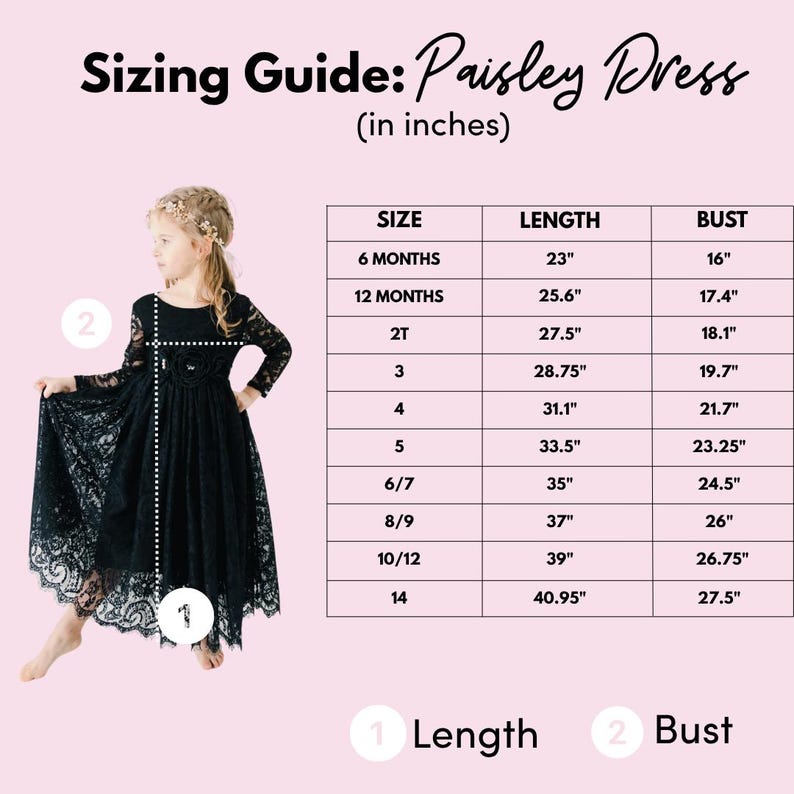 May include: A sizing guide for a black lace dress with long sleeves and a floral waist detail. The chart lists sizes from 6 months to 14 with corresponding length and bust measurements in inches. Text includes Sizing Guide: Paisley Dress.