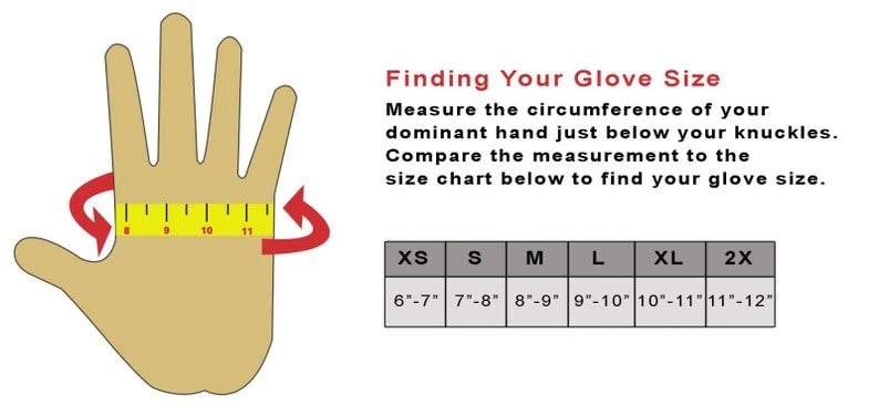 May include: A diagram showing how to measure your hand for glove size.  The image shows a hand with a measuring tape wrapped around the hand just below the knuckles.  A chart below shows the corresponding glove size for each hand circumference measurement in inches: XS (6-7 inches), S (7-8 inches), M (8-9 inches), L (9-10 inches), XL (10-11 inches), 2X (11-12 inches).