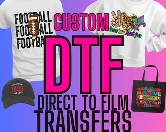 May include: A collection of apparel items featuring various designs, including a football graphic, a peace sign with a heart, and a teacher-themed design. The text "CUSTOM DTF DIRECT TO FILM TRANSFERS" is displayed in large pink letters.