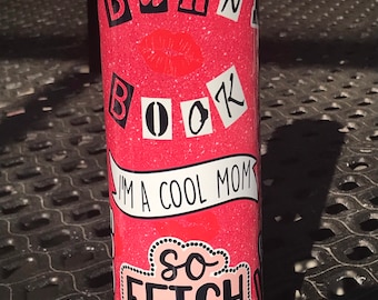 Mean Girls Burn Book Cool Mom with movie phrases 20 oz or 30 oz Stainless Steel Tumbler Cup
