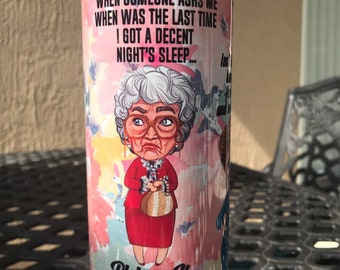 The Golden Girls characters with new Quotes Phrases 20 oz or 30 oz Stainless Steel Tumbler Cup