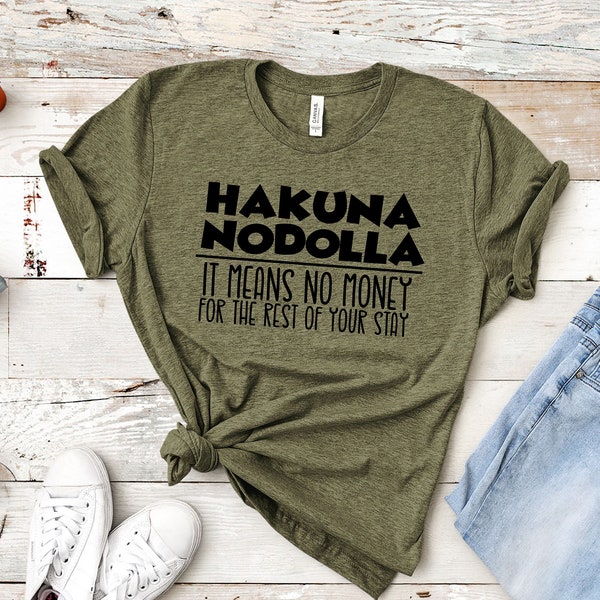 Dad Disney shirt, Mom Disney shirt, Hakuna Nodolla, It Means No Money, Lion King, Animal Kingdom tshirt 3001 Unisex shirt Couples shirt