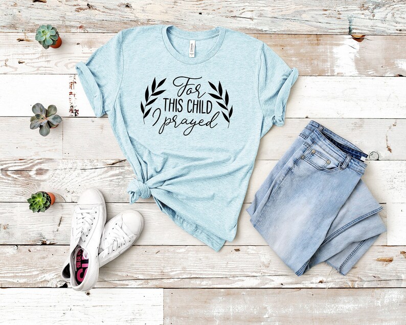 Premium For This Child I Prayed Pregnancy Announcement Mother/'s Day Gift for Mom gift for her tshirt 3001 Bella Canvas Unisex shirt