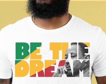Be The Dream SVG, MLK Day SVG, Martin Luther King SVG, MLK Black History, design della camicia, sublimazione, cricut, silhouette, dxf, png, pdf