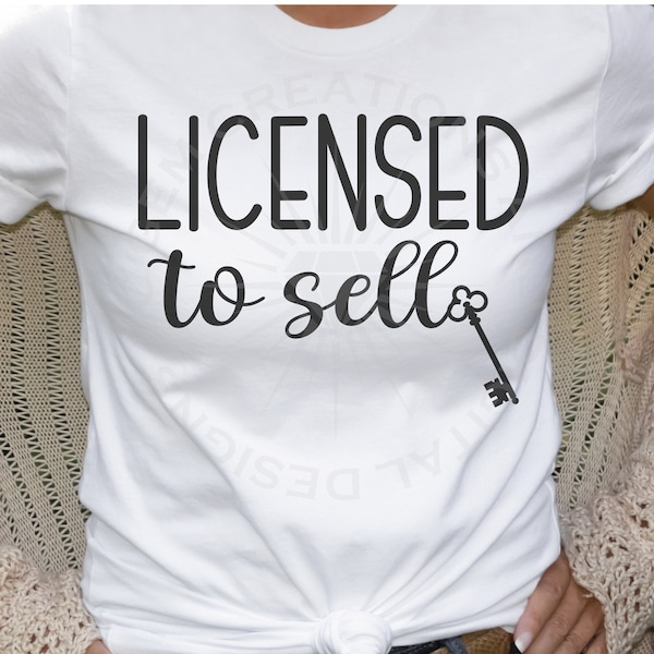 Licensed to Sell SVG, Realtor svg instant download, Closing Day png, Realtor shirt svg, Real Estate Agent, cricut svg, silhouette png, dxf