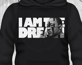 I Am The Dream svg, MLK Day svg, Martin Luther King svg, MLK Black History, shirt design, sublimation, cricut, silhouette, dxf, png, pdf