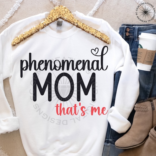 Phenomenal Mom SVG, Phenomenal woman that's me, Mother's Day svg, Mom Life Shirt svg, Mom Boss Quote, Mompreneur, Mommy and Me Sayings SVG