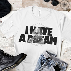 I Have A Dream svg, MLK svg, Martin Luther King svg, Martin Luther King Jr svg, MLK day 2023, sublimation, cricut, silhouette, dxf, png, pdf