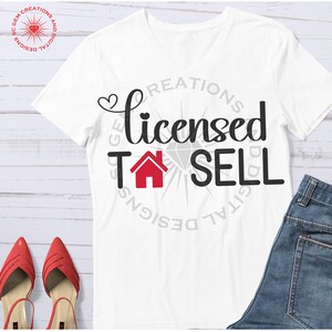 Licensed to Sell SVG, Realtor shirt design, Real Estate svg, Real Estate Agent, House svg, sublimation, cut file, cricut, silhouette, dxf