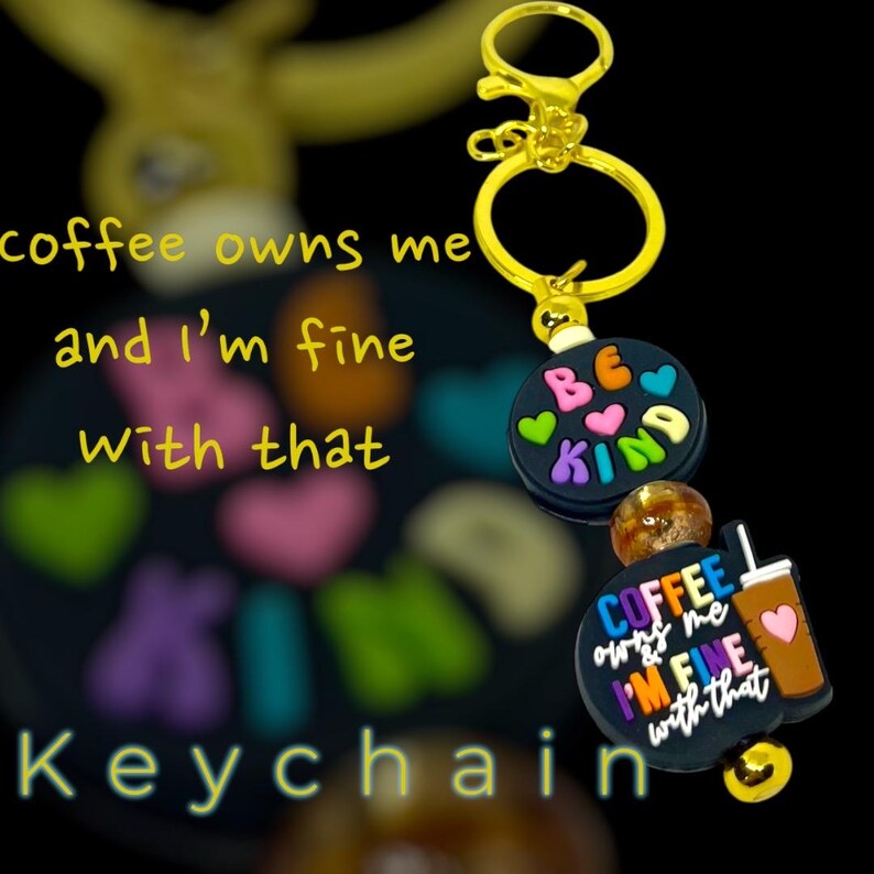 Coffee Owns Me and Im Fine With Thatbe Kindmetal Keychain With Clip