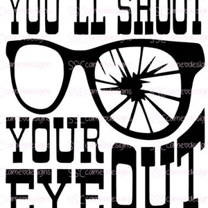 You&#39;ll put your eye out! SVG PNG Sublimation File