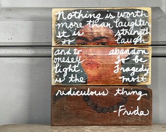 Frida Kahlo Wall Art on Reclaimed Wood Frida Kahlo Quote Nothing is Worth More than Laughter  Frida Wall Art Feminist Art
