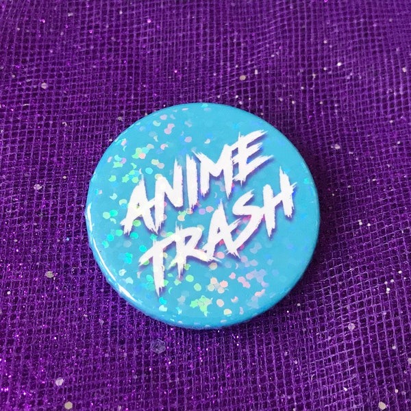 Anime Trash Holographic Pin Badge | 38mm, Kawaii Pin, Anime Fan, Anime Lover, Weeb Trash, Waifu, Comic Con, Otaku, Anime Meme