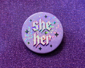She/Her Holographic 38mm Pin Badge | Pronoun Pin, Identity Badge, Kawaii Aesthetic, Pastel Goth, Cute, Sparkly Pin - More Options in Shop!