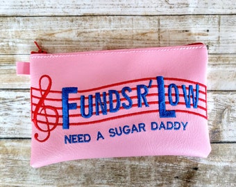 Funds 'r low-need a sugar daddy zippered pouch, funds 'r low, sugar daddy, embroidery, zippered pouch, funny gift