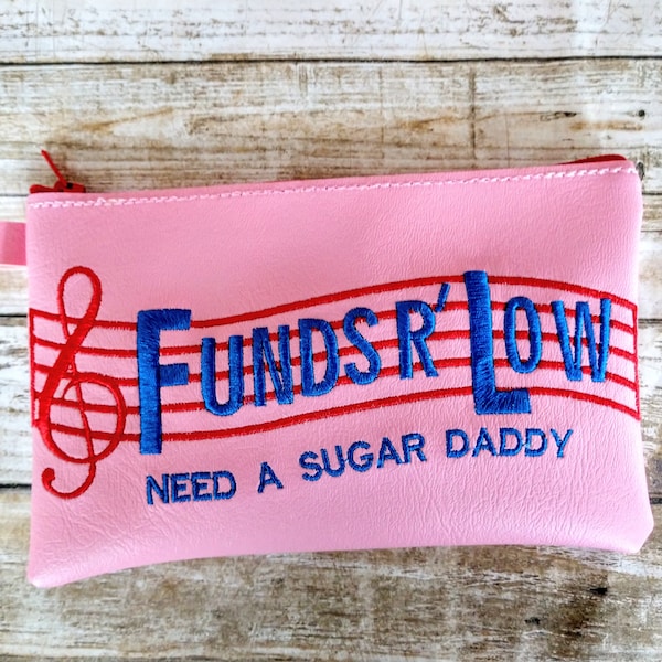 Funds 'r low-need a sugar daddy zippered pouch, funds 'r low, sugar daddy, embroidery, zippered pouch, funny gift