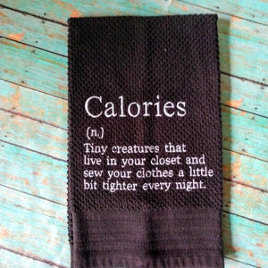 Calories definition embroidered kitchen towel,funny gift,funny kitchen towel,housewarming gift,kitchen decor, funny quote,hostess gift