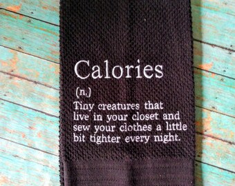 Calories definition embroidered kitchen towel,funny gift,funny kitchen towel,housewarming gift,kitchen decor, funny quote,hostess gift