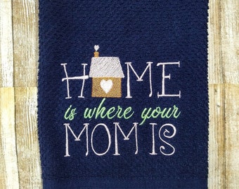 Home is where your mom is embroidered kitchen towel,Mother's day gift,kitchen decor,present for moms,housewarming present,Mother's day idea