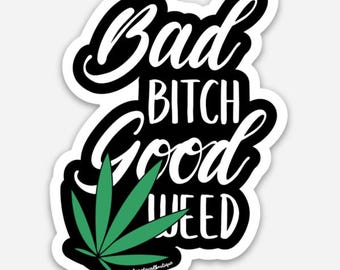 Bad Bitch Good Weed Sticker | Cannabis, Marijuana