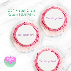 Custom Edible Print- 2.5 &quot; Precut Circle Cupcake and cookie toppers/ 12 toppers per order.